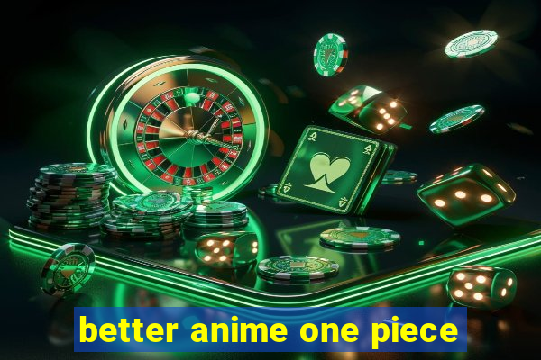 better anime one piece